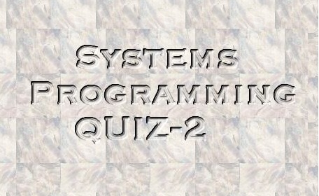 Systems Programming QUIZ
